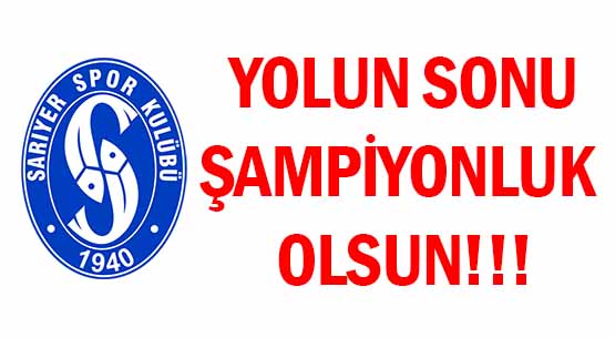 YOLUN SONU </br>ŞAMPİYONLUK OLSUN!!!