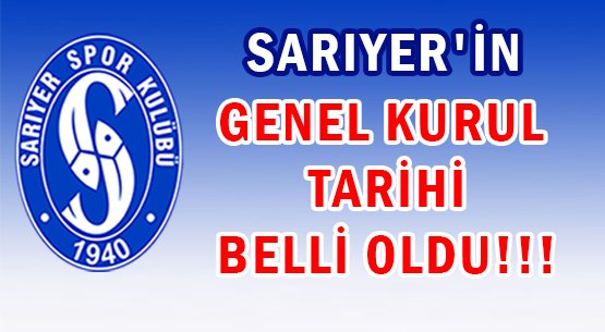 SARIYER'İN </br>GENEL KURUL TARİHİ </br>BELLİ OLDU!!!
