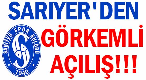 SARIYER'DEN </br>GÖRKEMLİ AÇILIŞ!!!