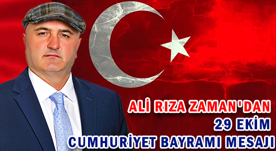 ALİ RIZA ZAMAN'DAN </br>29 EKİM CUMHURİYET BAYRAMI MESAJI