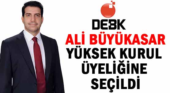 ALİ BÜYÜKASAR </br>YÜKSEK KURUL ÜYELİĞİNE SEÇİLDİ