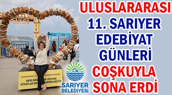 ULUSLARARASI </br>11. SARIYER EDEBİYAT GÜNLERİ </br>COŞKUYLA SONA ERDİ