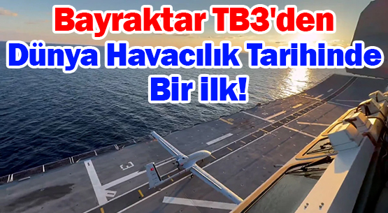 Bayraktar TB3'den </br>Dünya Havacılık Tarihinde Bir ilk!